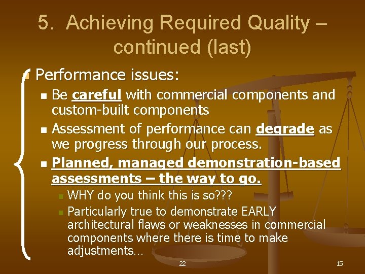 5. Achieving Required Quality – continued (last) n Performance issues: Be careful with commercial