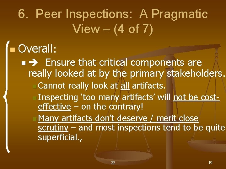 6. Peer Inspections: A Pragmatic View – (4 of 7) n Overall: Ensure that
