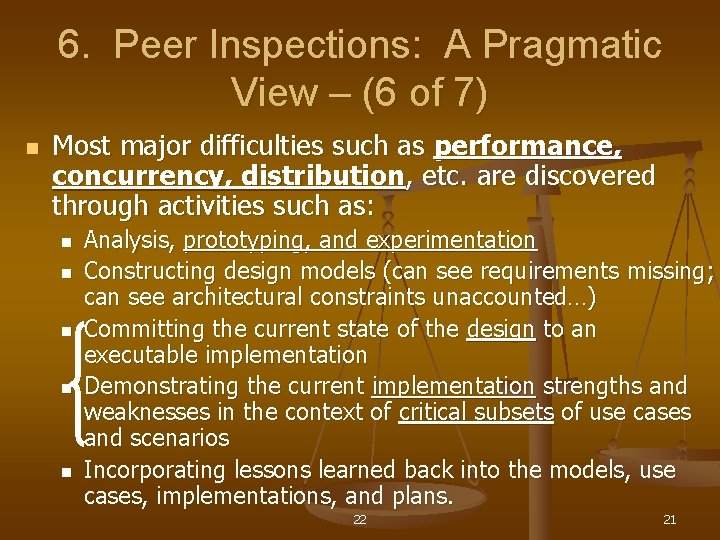 6. Peer Inspections: A Pragmatic View – (6 of 7) n Most major difficulties
