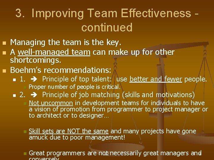 3. Improving Team Effectiveness continued n n n Managing the team is the key.