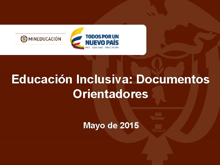 Educación Inclusiva: Documentos Orientadores Mayo de 2015 