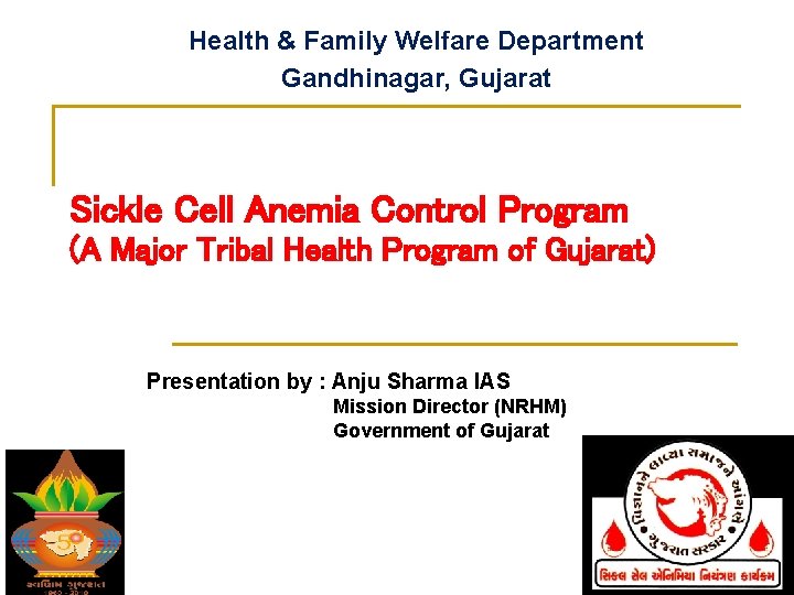 Health & Family Welfare Department Gandhinagar, Gujarat Sickle Cell Anemia Control Program (A Major