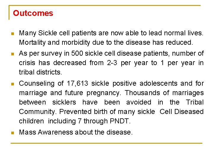 Outcomes n Many Sickle cell patients are now able to lead normal lives. Mortality