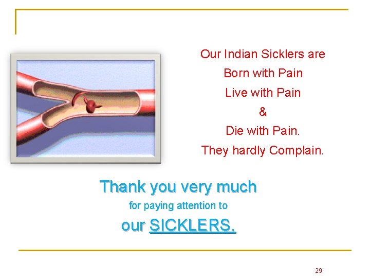 Our Indian Sicklers are Born with Pain Live with Pain & Die with Pain.