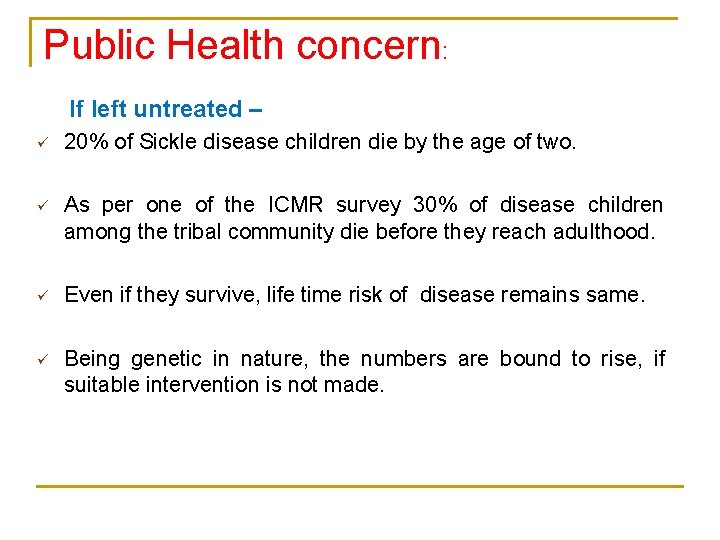 Public Health concern: If left untreated – ü 20% of Sickle disease children die