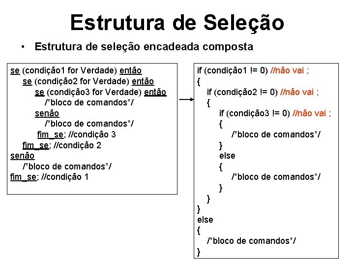 Estrutura de Seleção • Estrutura de seleção encadeada composta se (condição 1 for Verdade)