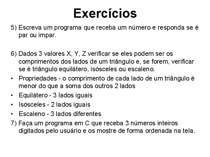 Exercícios 5) Escreva um programa que receba um número e responda se é par