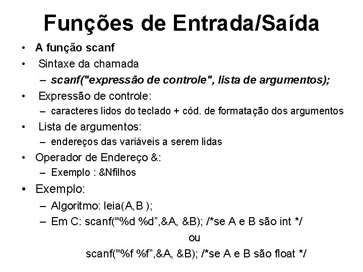 Funções de Entrada/Saída • A função scanf • Sintaxe da chamada – scanf("expressão de