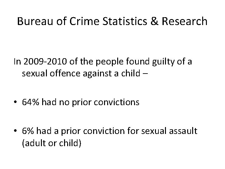 Bureau of Crime Statistics & Research In 2009 -2010 of the people found guilty