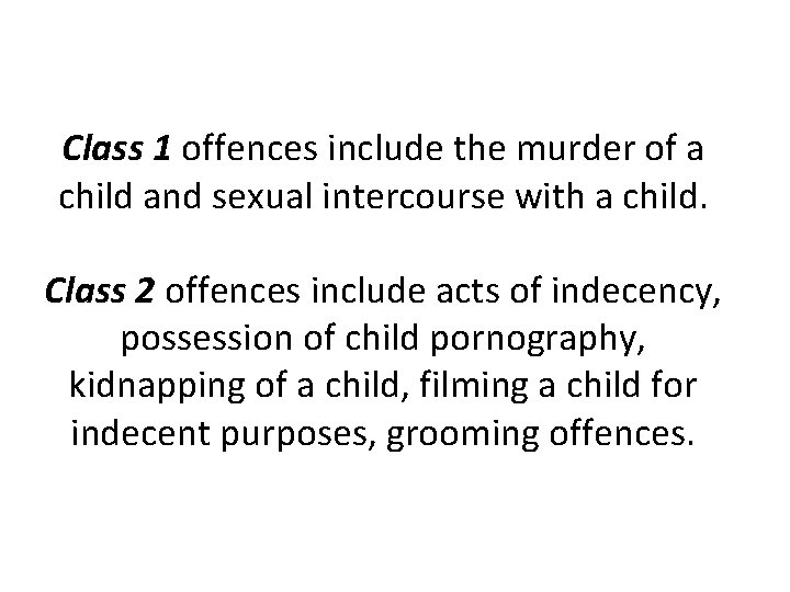 Class 1 offences include the murder of a child and sexual intercourse with a