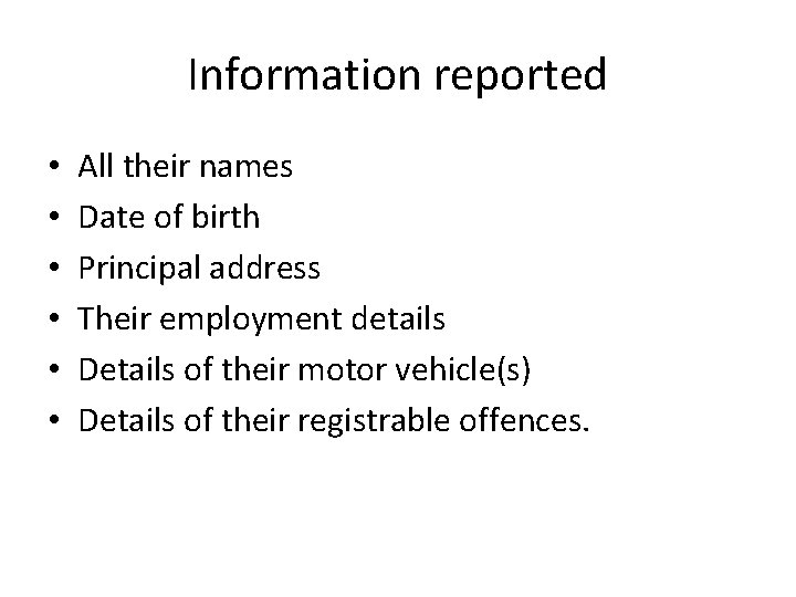Information reported • • • All their names Date of birth Principal address Their