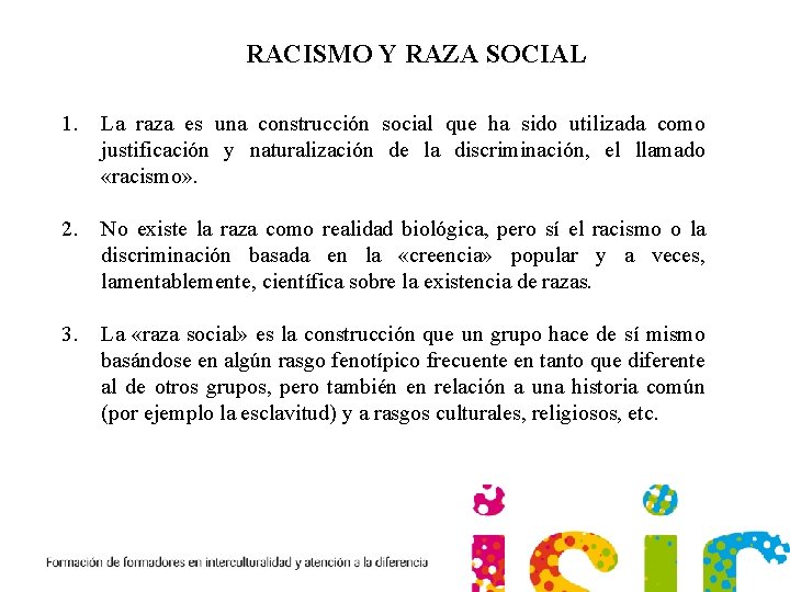RACISMO Y RAZA SOCIAL 1. La raza es una construcción social que ha sido