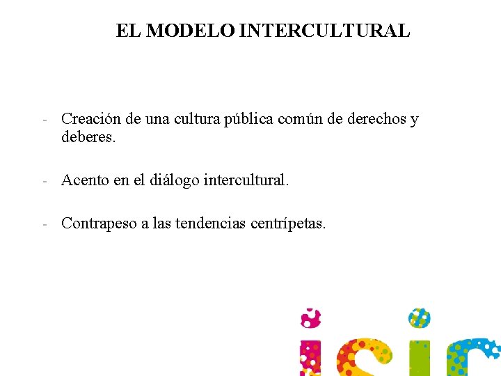 EL MODELO INTERCULTURAL - Creación de una cultura pública común de derechos y deberes.