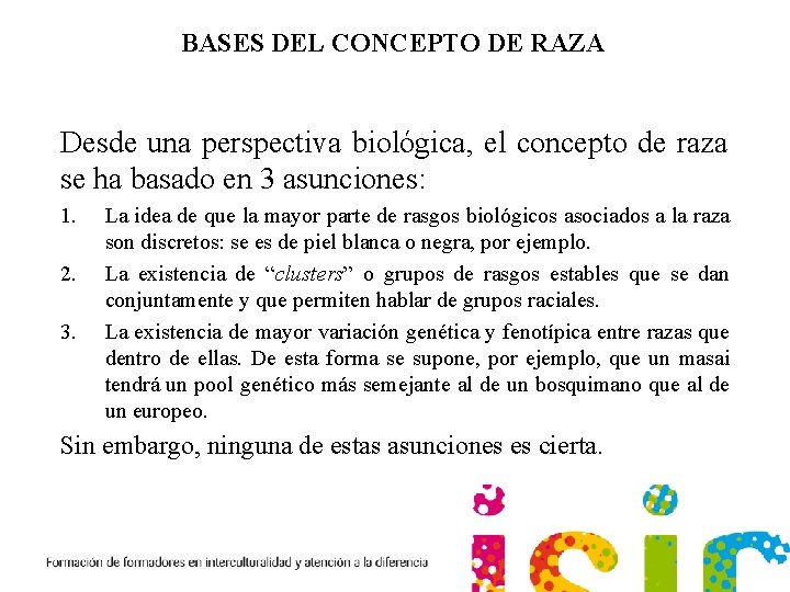 BASES DEL CONCEPTO DE RAZA Desde una perspectiva biológica, el concepto de raza se