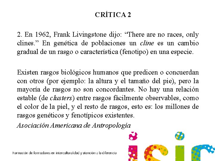 CRÍTICA 2 2. En 1962, Frank Livingstone dijo: “There are no races, only clines.