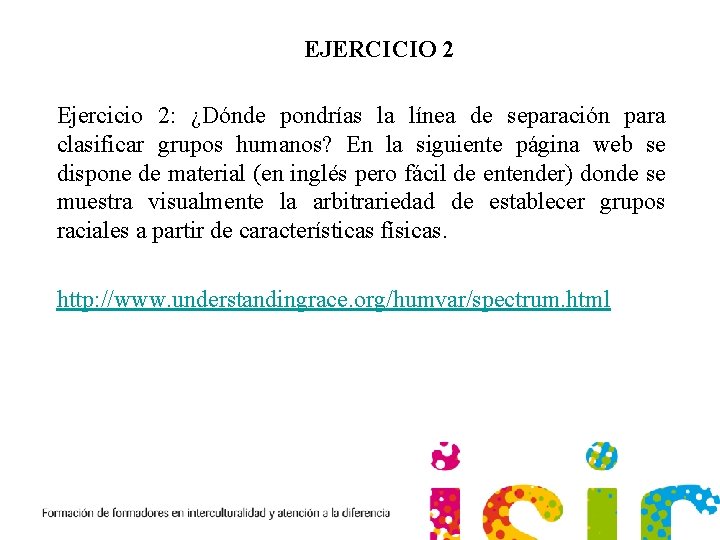 EJERCICIO 2 Ejercicio 2: ¿Dónde pondrías la línea de separación para clasificar grupos humanos?