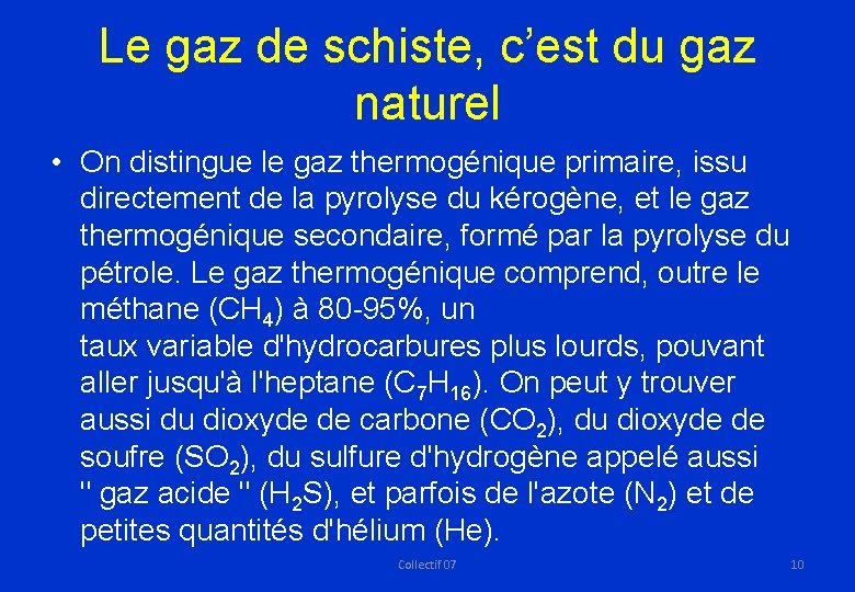 Le gaz de schiste, c’est du gaz naturel • On distingue le gaz thermogénique
