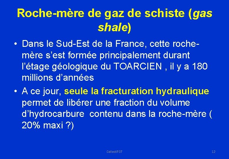 Roche-mère de gaz de schiste (gas shale) • Dans le Sud-Est de la France,