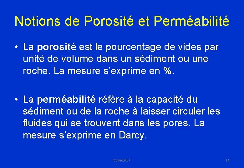 Notions de Porosité et Perméabilité • La porosité est le pourcentage de vides par