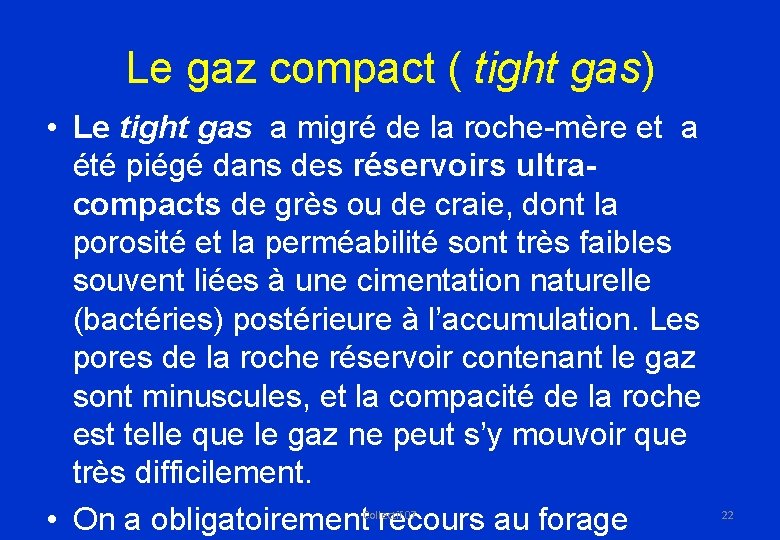 Le gaz compact ( tight gas) • Le tight gas a migré de la