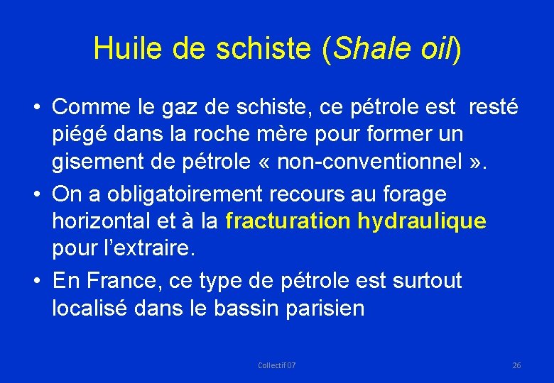Huile de schiste (Shale oil) • Comme le gaz de schiste, ce pétrole est