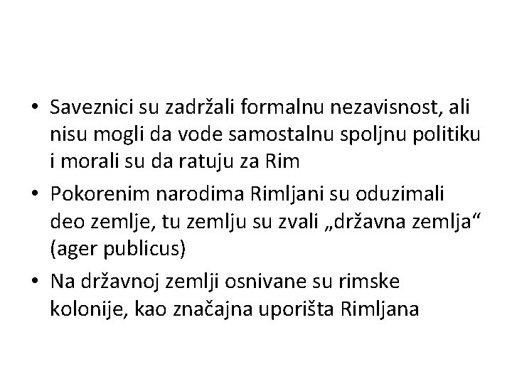  • Saveznici su zadržali formalnu nezavisnost, ali nisu mogli da vode samostalnu spoljnu