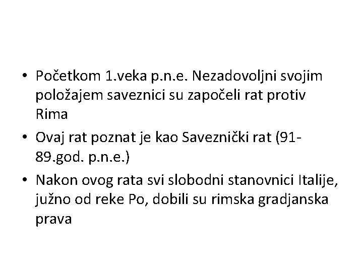  • Početkom 1. veka p. n. e. Nezadovoljni svojim položajem saveznici su započeli