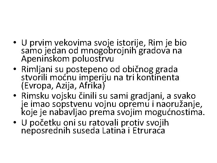  • U prvim vekovima svoje istorije, Rim je bio samo jedan od mnogobrojnih
