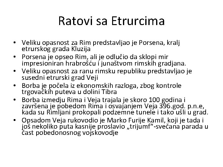 Ratovi sa Etrurcima • Veliku opasnost za Rim predstavljao je Porsena, kralj etrurskog grada