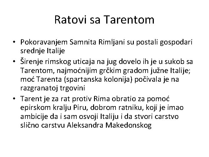 Ratovi sa Tarentom • Pokoravanjem Samnita Rimljani su postali gospodari srednje Italije • Širenje