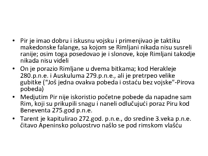  • Pir je imao dobru i iskusnu vojsku i primenjivao je taktiku makedonske