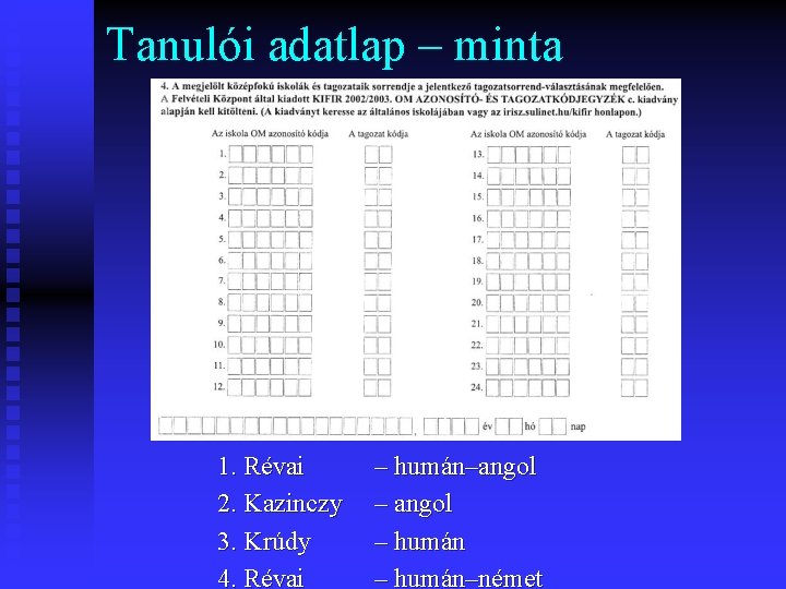 Tanulói adatlap – minta 1. Révai 2. Kazinczy 3. Krúdy 4. Révai – humán–angol