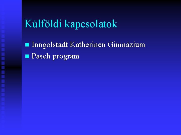 Külföldi kapcsolatok Inngolstadt Katherinen Gimnázium n Pasch program n 