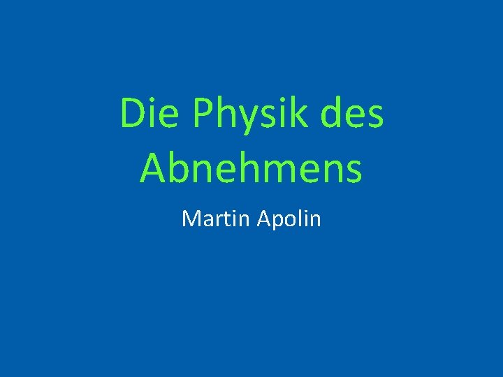 Die Physik des Abnehmens Martin Apolin 