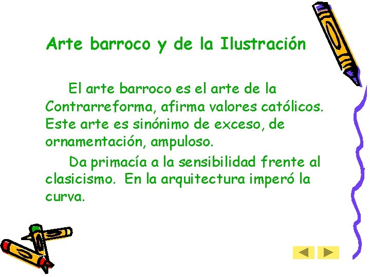 Arte barroco y de la Ilustración El arte barroco es el arte de la