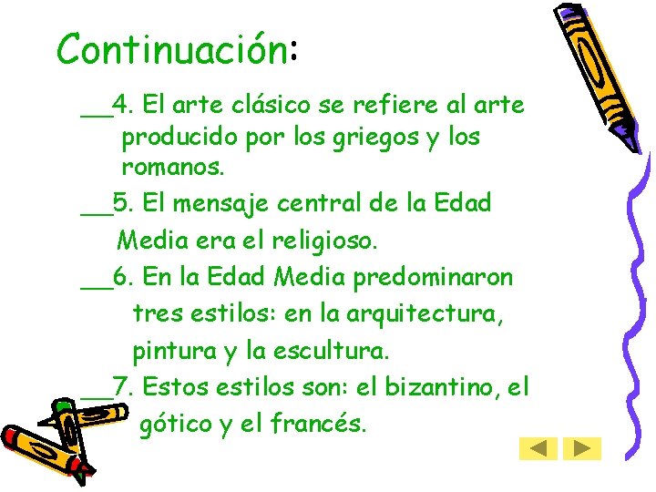 Continuación: __4. El arte clásico se refiere al arte producido por los griegos y