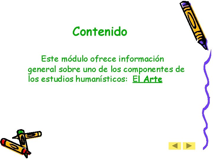 Contenido Este módulo ofrece información general sobre uno de los componentes de los estudios