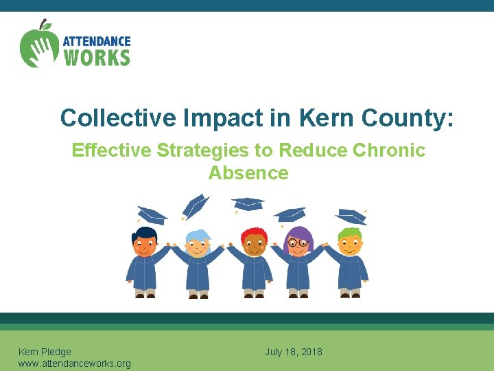 Collective Impact in Kern County: Effective Strategies to Reduce Chronic Absence Kern Pledge www.