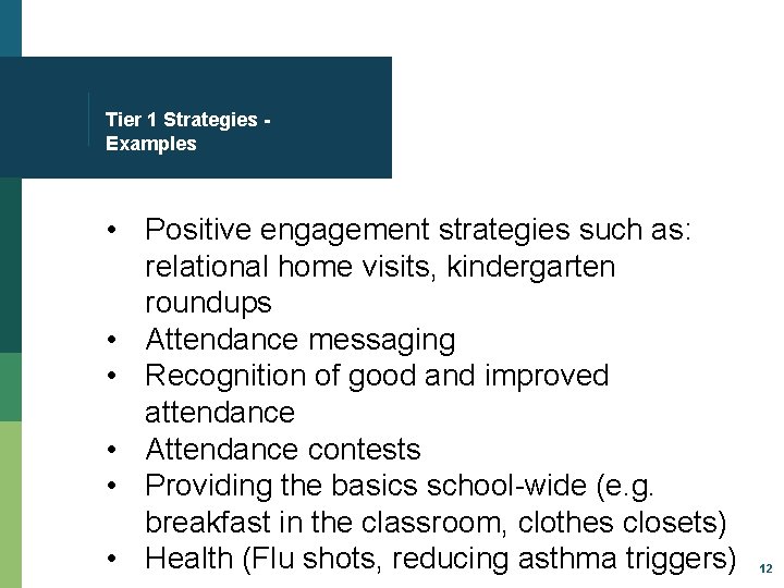 Tier 1 Strategies Examples • Positive engagement strategies such as: relational home visits, kindergarten