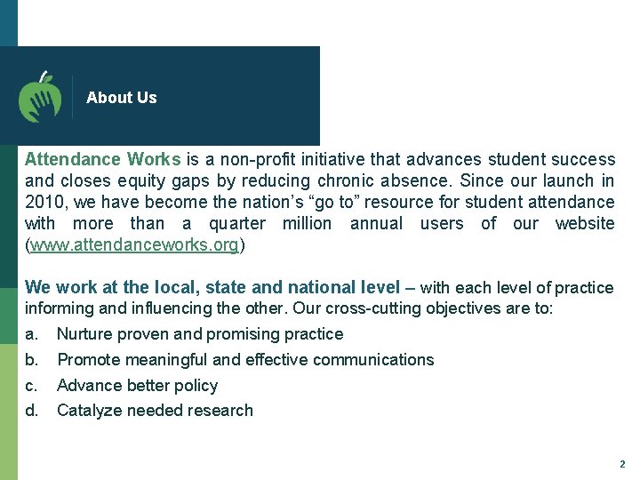 About Us Attendance Works is a non-profit initiative that advances student success and closes