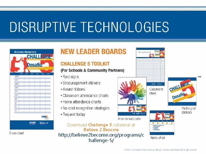  Download Challenge 5 collateral at Believe 2 Become http: //believe 2 become. org/programs/c