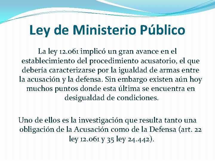 Ley de Ministerio Público La ley 12. 061 implicó un gran avance en el