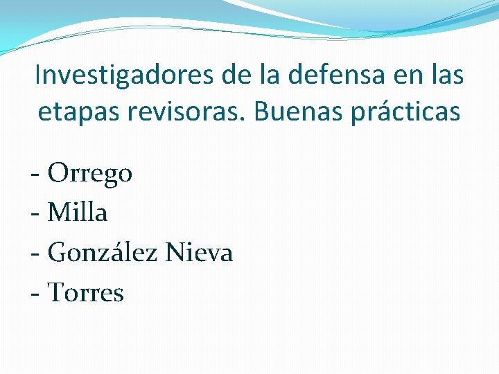 Investigadores de la defensa en las etapas revisoras. Buenas prácticas - Orrego - Milla