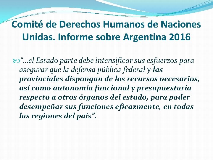 Comité de Derechos Humanos de Naciones Unidas. Informe sobre Argentina 2016 “…el Estado parte
