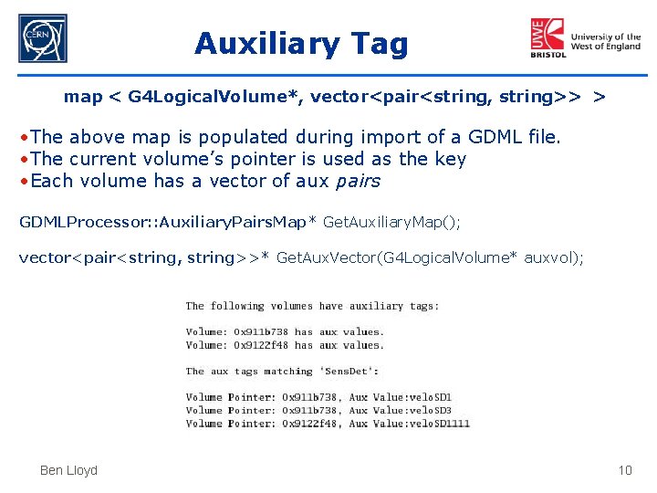 Auxiliary Tag map < G 4 Logical. Volume*, vector<pair<string, string>> > • The above