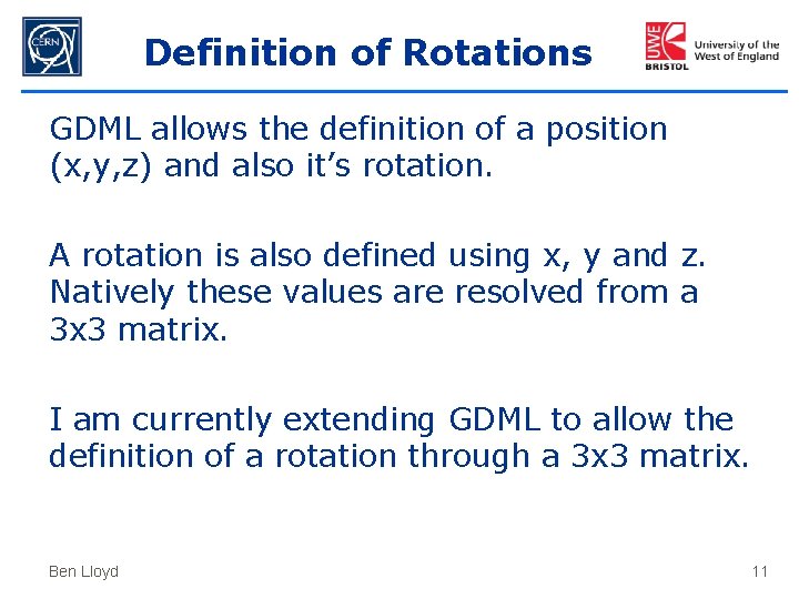 Definition of Rotations GDML allows the definition of a position (x, y, z) and