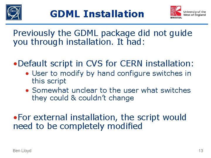 GDML Installation Previously the GDML package did not guide you through installation. It had: