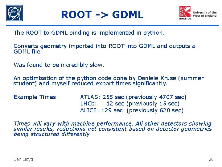 ROOT -> GDML The ROOT to GDML binding is implemented in python. Converts geometry