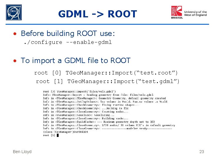 GDML -> ROOT • Before building ROOT use: . /configure --enable-gdml • To import