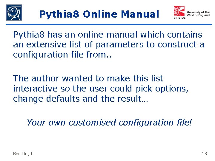 Pythia 8 Online Manual Pythia 8 has an online manual which contains an extensive